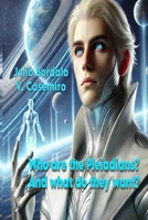 Who are the Pleiadians?: And what do they want? B0FKB73351 Book Cover