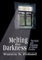 Melting the Darkness: The Dyad and Principles of Clinical Practice 1568218168 Book Cover