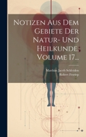 Notizen Aus Dem Gebiete Der Natur- Und Heilkunde, Volume 17... 1022638815 Book Cover