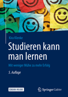 Studieren Kann Man Lernen: Mit Weniger Mühe Zu Mehr Erfolg 3658234148 Book Cover