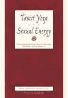 Taoist Yoga and Sexual Energy; Internal Alchemy and Chi Kung 1567188346 Book Cover