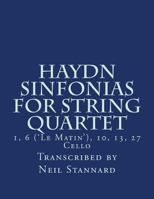 Haydn Sinfonias for String Quartet: 1, 10 ('le Matin'), 13, 27 Cello 1987588991 Book Cover