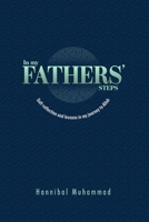 In My Fathers' Steps: Self-Reflection and Lessons in My Journey to Allah 0578839539 Book Cover