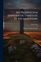 Ad Prosdocium Epistola De Trinitate Et Incarnatione 1248382986 Book Cover