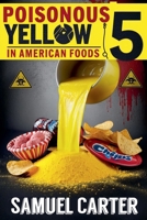 Poisonous Yellow 5 in American Foods B0DQFMK33X Book Cover