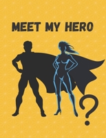 Meet My Hero: Guess my Hero, awesome writing activity,100 pages,8.5*11 inch B097XH51LP Book Cover