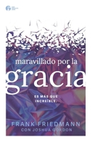 maravillado por la gracia: es mas que increible 1954869002 Book Cover