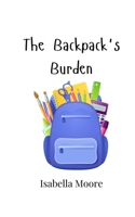 The Backpack's Burden 9908015850 Book Cover