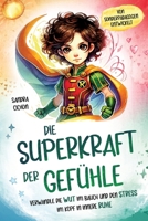 Die Superkraft der Gefühle: Verwandle die Wut im Bauch und den Stress im Kopf in innere Ruhe I Ein Buch für Kinder ab 6 Jahren zur Selbstregulation I ... Pädagogen geschrieben (German Edition) 390350548X Book Cover
