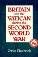 Britain and the Vatican during the Second World War (Cambridge Paperback Library) 0521322421 Book Cover