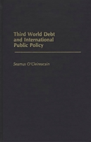 Third World Debt and International Public Policy 027592520X Book Cover
