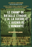 Le champ de bataille éthique: L'IA, la guerre et l'avenir de l'humanité (Les Cahiers de la Méditerranée) (French Edition) B0F9LRK4KL Book Cover