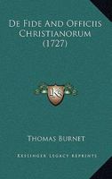 De Fide And Officiis Christianorum (1727) 1165908441 Book Cover