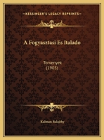 A Fogyasztasi Es Italado: Torvenyek (1903) 1169629172 Book Cover