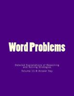 Word Problems-Detailed Explanations of Reasoning and Solving Strategies: Volume 11-B Answer Key 1494754045 Book Cover