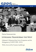 Lithuania Transforms the West: Lithuania’s Liberation from Soviet Occupation and the Enlargement of NATO (1988–2022) 3838217799 Book Cover