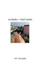 no thanks – i don't smoke B0GWHP4J5X Book Cover