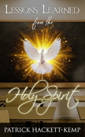 Lessons Learned from the Holy Spirit : My Walk with the Holy Spirit and What I Learned along the Way 1948290057 Book Cover