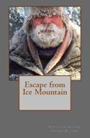 Escape from Ice Mountain 1539989542 Book Cover