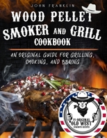 Wood Pellet Smoker and Grill Cookbook 1801644756 Book Cover