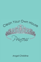 Clean Your Own House, Princess null Book Cover