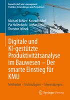 Digitale und KI-gestützte Produktivitätsanalyse im Bauwesen – Der smarte Einstieg für KMU: Methoden – Technologien – Anwendungen (Bauwirtschaft und -management) (German Edition) 3658495863 Book Cover