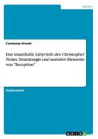 Das traumhafte Labyrinth des Christopher Nolan. Dramaturgie und narrative Elemente von Inception 3656437432 Book Cover