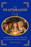The Snapdragon Party: A Christmas Story From The Snapdragon Wishes Series 1963078004 Book Cover