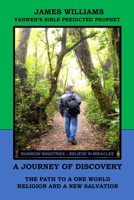 A JOURNEY OF DISCOVERY: THE PATH TO A ONE WORLD RELIGION AND A NEW SALVATION B08KM8MD14 Book Cover