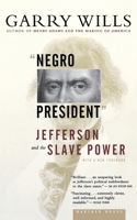 Negro President: Jefferson and the Slave Power 0618485376 Book Cover