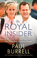 The Royal Insider: My Life with the Queen, the King and Princess Diana 1408734222 Book Cover