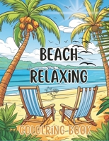 Beach relaxing coloring book: A Landscape Coloring Book for Teens and Adults for relaxation to escape the day to day hustle, Relaxing Escapes for Ad B0CX4HB5T7 Book Cover
