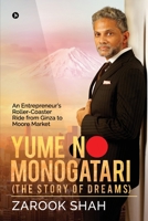 YUME NO MONOGATARI (The Story of Dreams): An Entrepreneur's Roller Coaster Ride from Ginza to Moore Market 1646507312 Book Cover