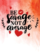 Be Savage Not Average: Best Friend Gifts For Women, Cute Friendship Journal For Women and Girls 1708084010 Book Cover