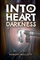 Into a Heart of Darkness 1538030381 Book Cover