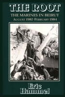 The Root: The Marines In Beirut August 1982-February 1984 015179006X Book Cover