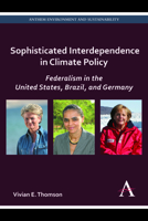 Sophisticated Interdependence in Climate Policy: Federalism in the United States, Brazil, and Germany 1783080175 Book Cover