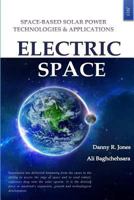Electric Space: Space-based Solar Power Technologies & Applications 1494257807 Book Cover