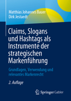 Claims, Slogans Und Hashtags ALS Instrumente Der Strategischen Markenführung: Grundlagen, Verwendung Und Relevantes Markenrecht 3658448784 Book Cover