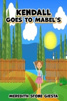 Kendall Goes to Mabel's B09YSKTVXP Book Cover