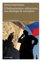 El bolivarianismo-militarismo: una ideología de reemplazo 9803542966 Book Cover