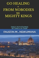 GO HEALING: FROM NOBODIES TO MIGHTY KINGS 1797790145 Book Cover