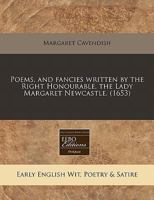 Poems, and Fancies Written by the Right Honourable, the Lady Margaret Newcastle. (1653) 124077673X Book Cover