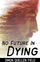 No Future in Dying B0BY4R37D4 Book Cover