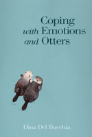 Coping with Emotions and Otters 0889227640 Book Cover
