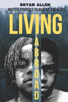 Living Abroad: Master yourself to master a new life B0BBQB99XD Book Cover