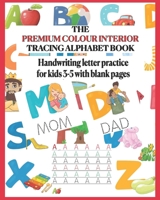 The Premium Color Interior tracing alphabet book: Handwriting letter practice for kids 3-5 with blank pages B08KH3RCCB Book Cover