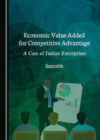 Economic Value Added for Competitive Advantage: A Case of Indian Enterprises 1527520919 Book Cover