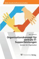 Organisationskonzept Fur Zentrale It-Supportleistungen 3639460863 Book Cover