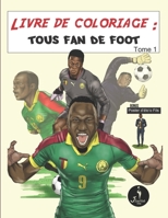 Livre de coloriage: Tous fan de Foot: équipe des lions indomptable, livre pour enfant de 10 ans et pour adultes B08VYLP3X5 Book Cover